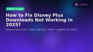 [100%  Fixed] How to Fix Disney Plus Downloads Not Working in 2025?