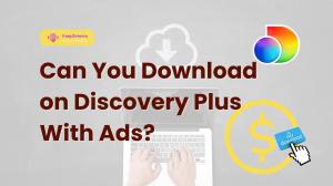 È Possibile Scaricare su Discovery Plus con Pubblicità?