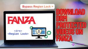 Bypass Region Lock: How to Download DRM Protected Videos on FANZA?