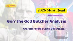 [2026 Must Read] Gorr the God Butcher: Character Profile, Comic Differences & How to Watch Offline