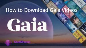 ¿Cómo descargar videos de Gaia en dispositivos móviles y computadoras? [2026]