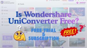 Is Wondershare UniConverter Free? Discover Free Trial & Subscription