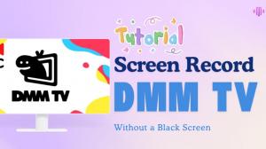 How to Fix DMM TV and FANZA Record Black Screen Issues?