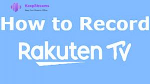 [Latest 2026] How to Screen Record Rakuten TV Videos Offline?