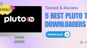 [Tested & Review] 5 Best Pluto TV Downloaders in 2026